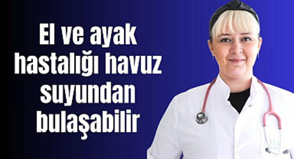 El ve ayak hastalığı havuz suyundan bulaşabilir