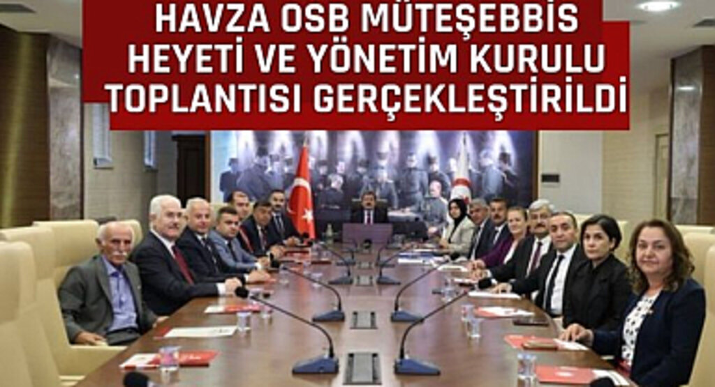 Havza Organize Sanayi Bölgesi (OSB) Müteşebbis Heyeti Toplantısı gerçekleştirildi