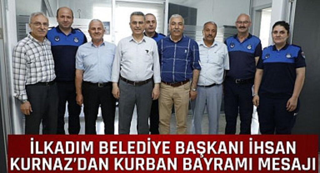 İlkadım Belediye Başkanı İhsan Kurnaz’dan Kurban Bayramı mesajı