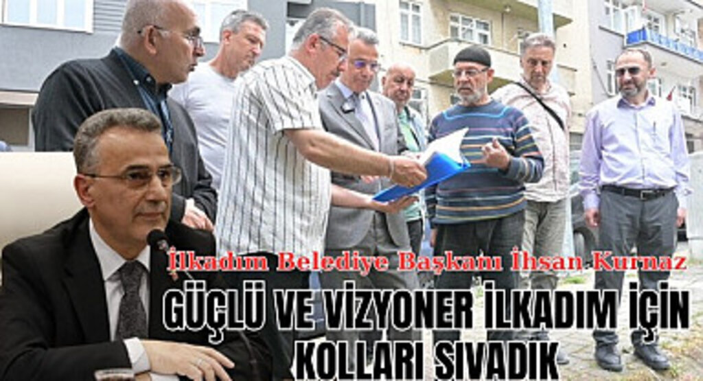 İlkadım Belediye Başkanı İhsan Kurnaz'dan 'Türkiye Yüzyılı' vurgusu