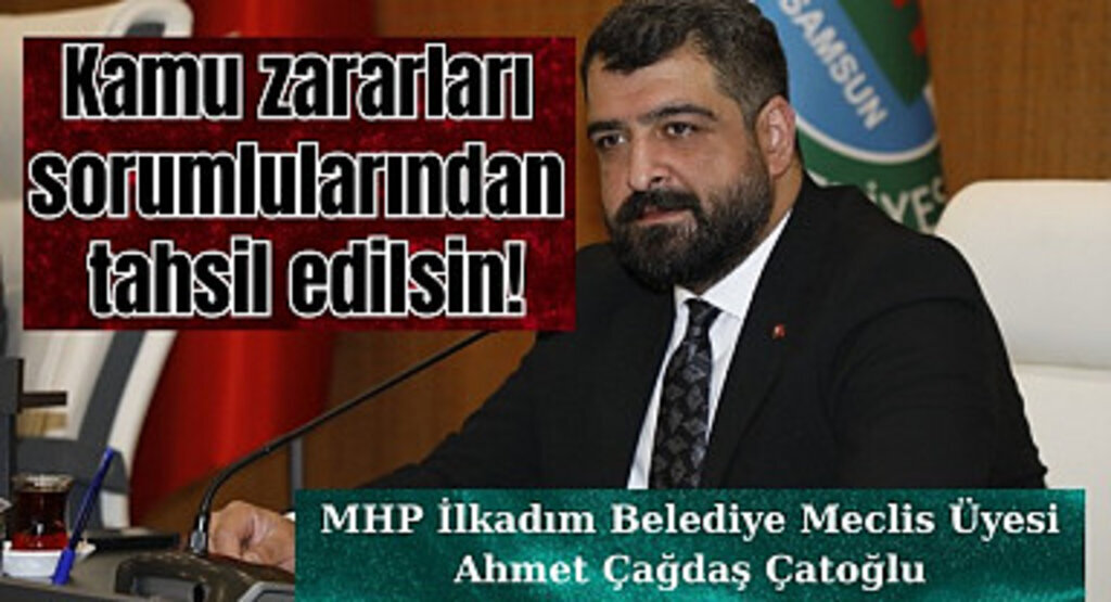 Meclis Üyesi Ahmet Çağdaş Çatoğlu: Artık bu anlayış son bulmalı