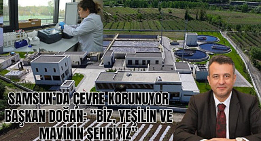 Samsun Büyükşehir Belediyesi doğanın ve çevrenin kirlenmesinin önüne geçiyor!