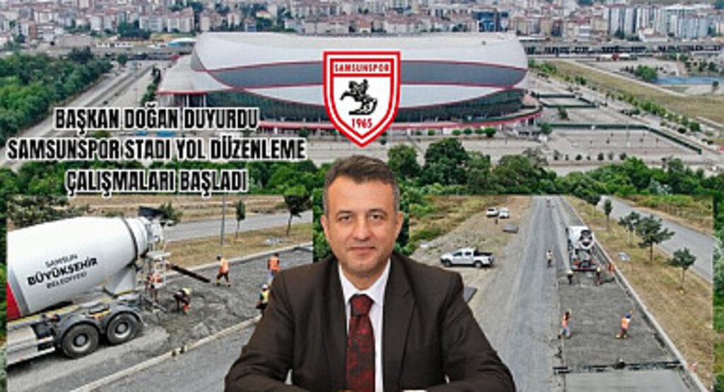 Samsun Büyükşehir Belediyesi Samsunspor Stadı'nın yollarını düzenliyor