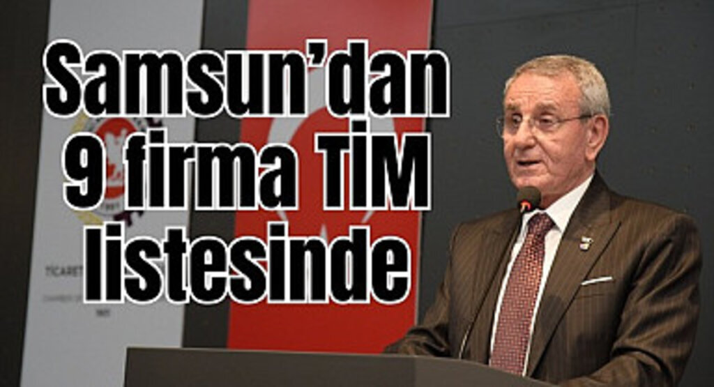 Samsun’dan 9 firma TİM listesinde! Samsun TSO'dan tebrik