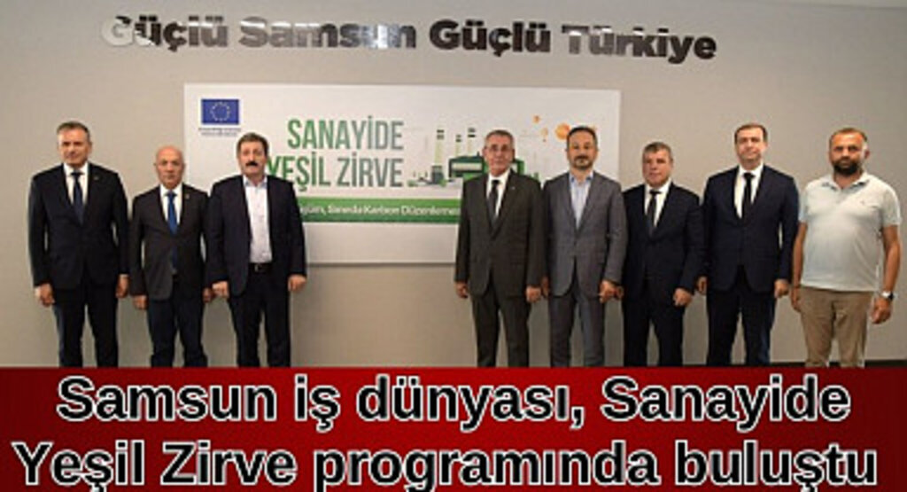 Samsun iş dünyası, Sanayide Yeşil Zirve programında buluştu