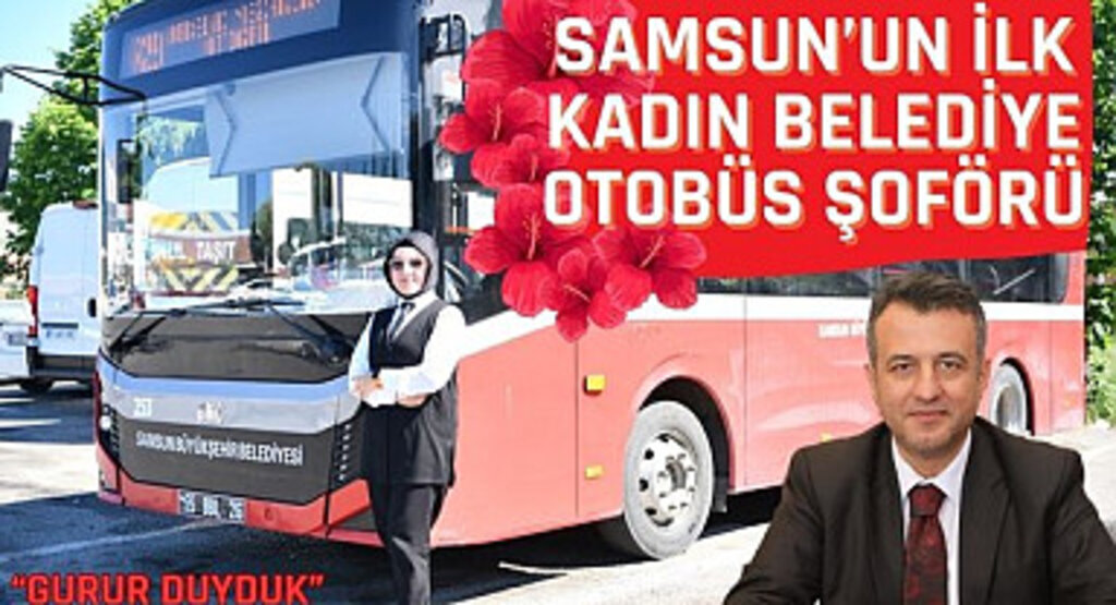 Samsun'un İlk Kadın Belediye Otobüs Şoförü