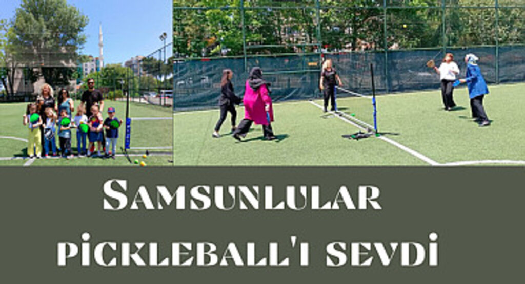 Samsunlular 'pickleball'ı sevdi