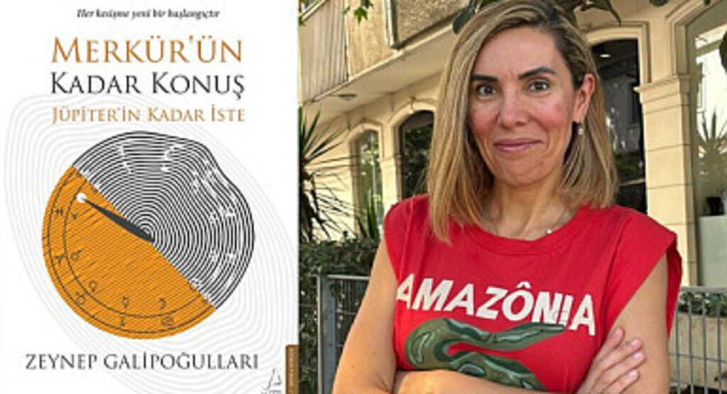 Astrolog Zeynep Galipoğulları'ndan Merkür’ün Kadar Konuş Jüpiter’in Kadar İste