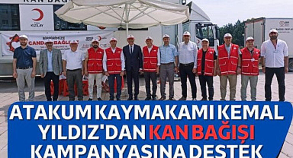 Atakum Kaymakamı Kemal Yıldız'dan Kan Bağışı Kampanyasına Destek