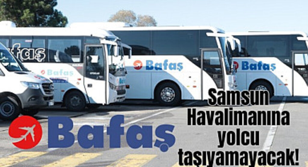 BAFAŞ Samsun Havalimanına yolcu taşıyamayacak!