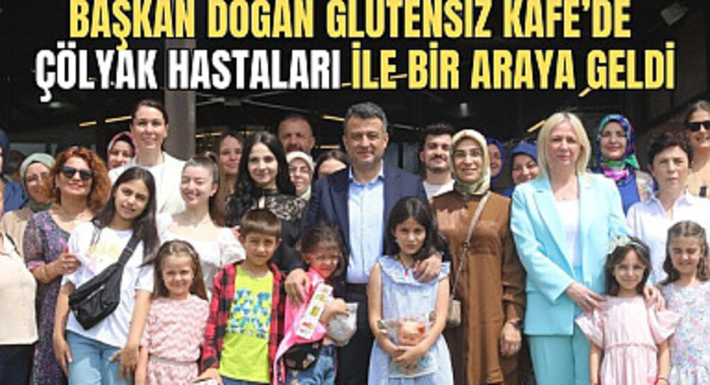 Başkan Doğan, çölyak hastaları ile Glütensiz Kafe'de bir araya geldi
