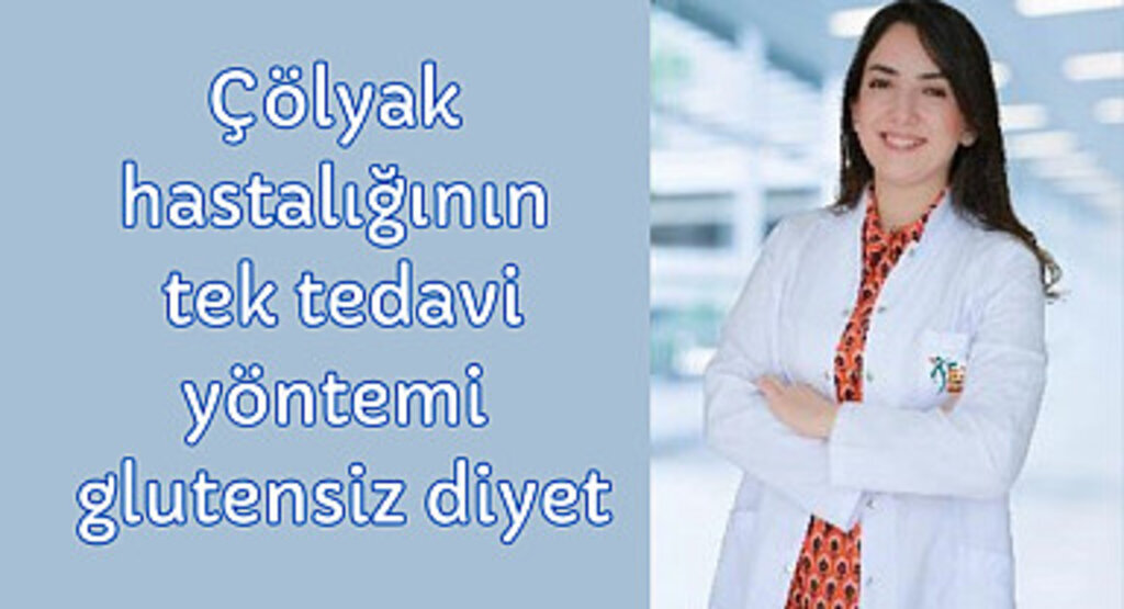 Çölyak hastalığının tek tedavi yöntemi glutensiz diyet