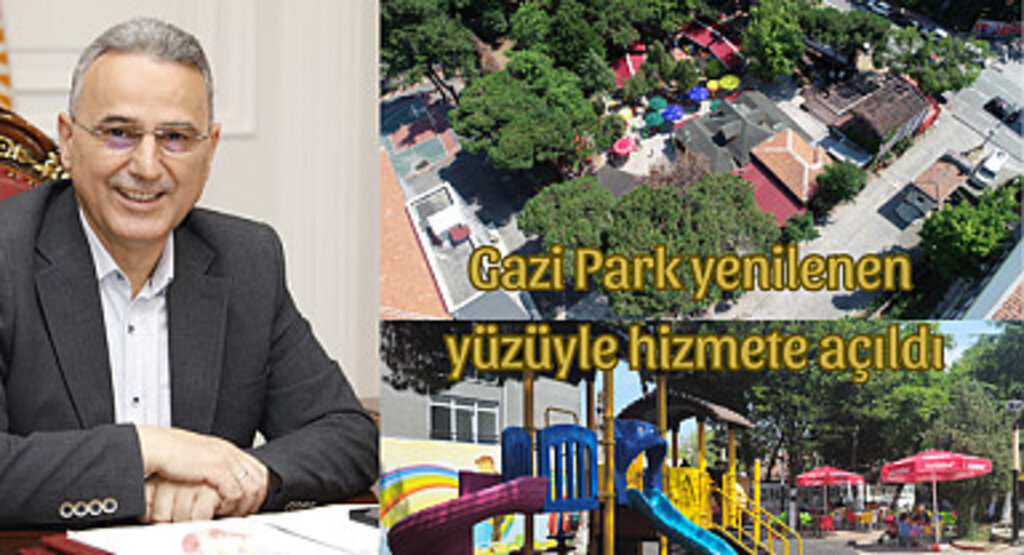 Gazi Park yenilenen yüzüyle hizmete açıldı