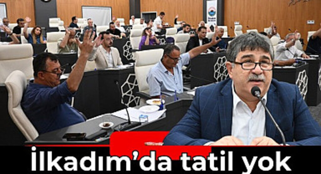 İlkadım Belediye Meclisi tatil yapmayacak!
