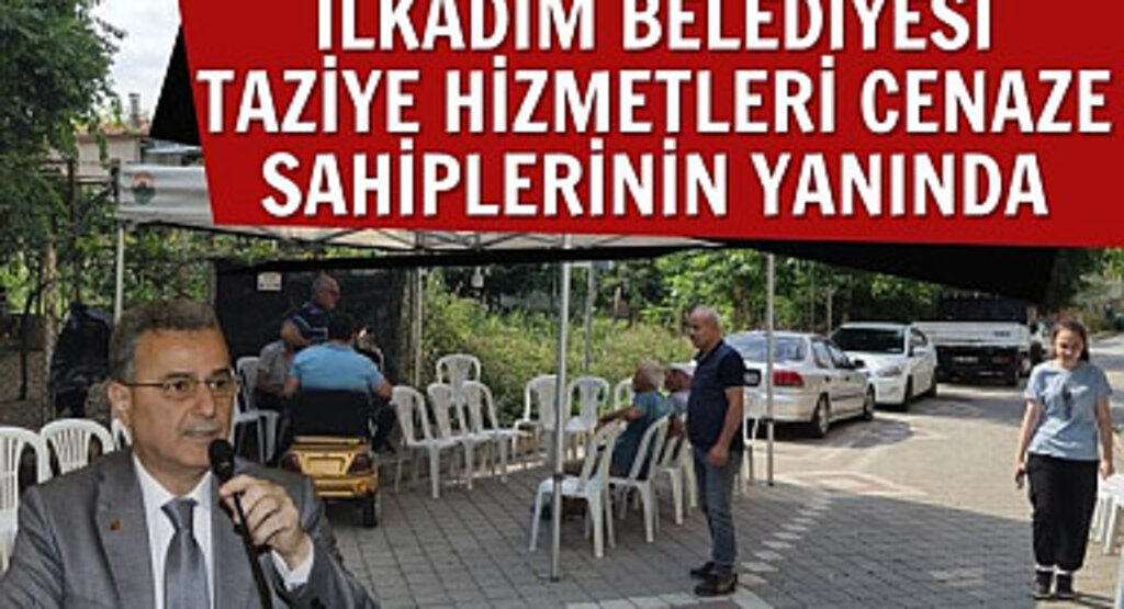 İlkadım Belediyesi taziye hizmetleri cenaze sahiplerinin yanında