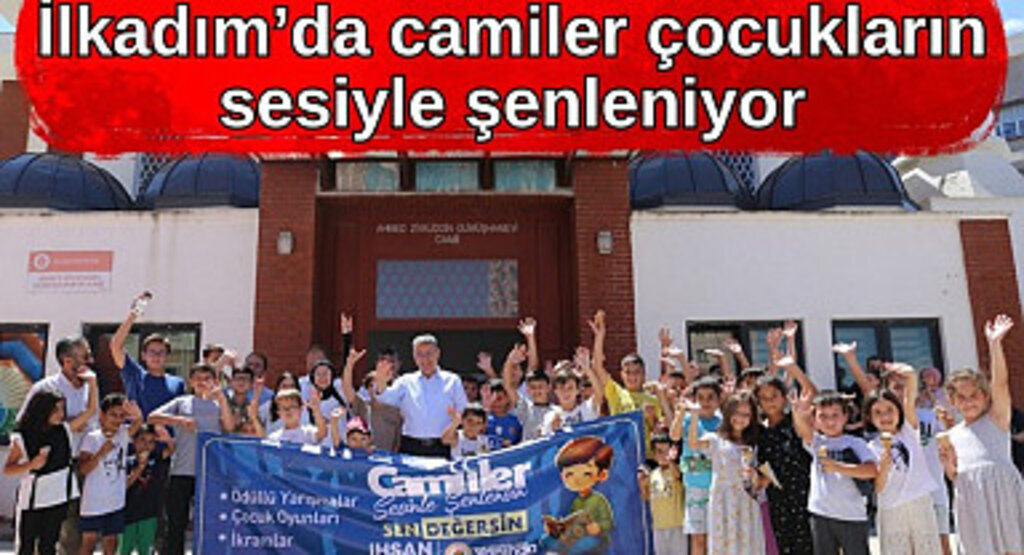 İlkadım’da camiler çocukların sesiyle şenleniyor