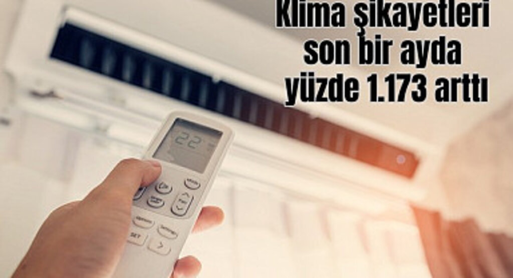 Klima şikayetleri son bir ayda yüksek oranda arttı