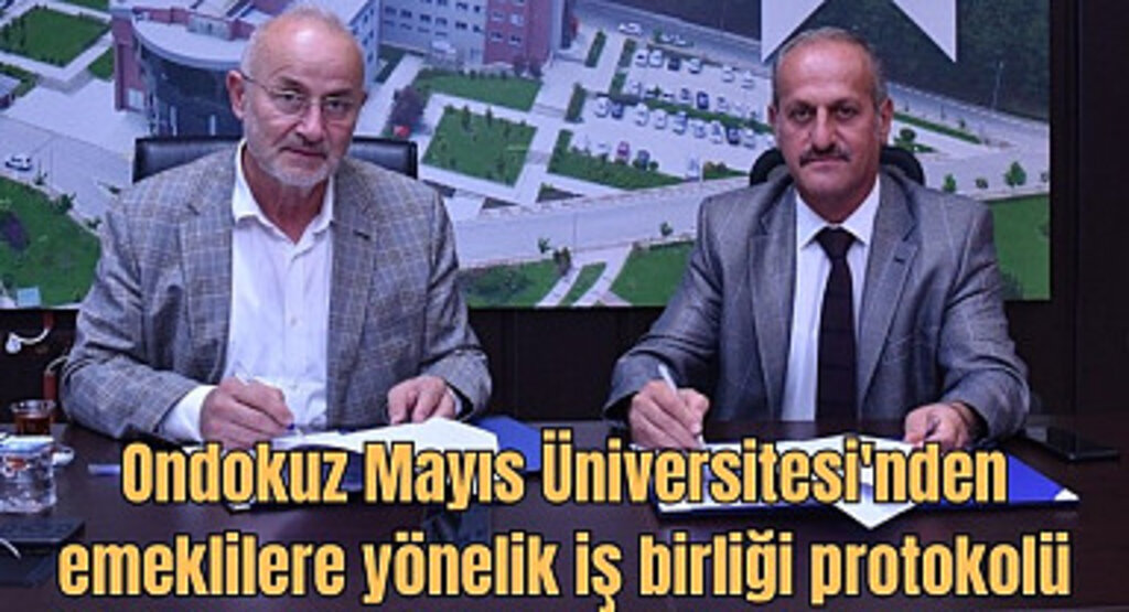 Ondokuz Mayıs Üniversitesi'nden emeklilere yönelik iş birliği protokolü
