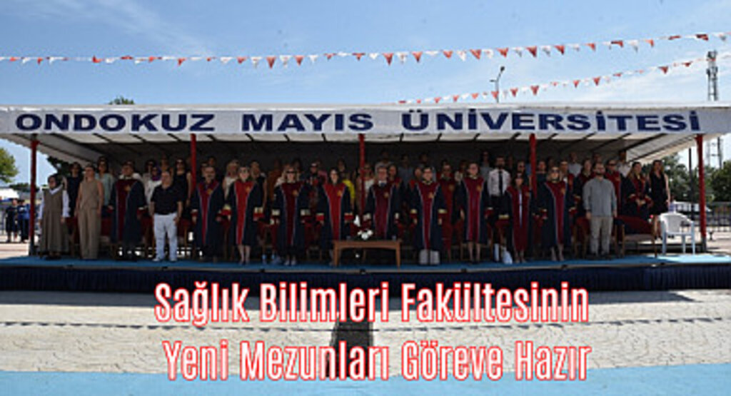 Sağlık Bilimleri Fakültesinin Yeni Mezunları Göreve Hazır
