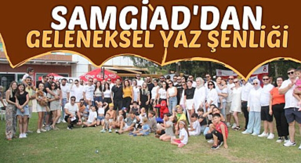 SAMGİAD'dan Geleneksel Yaz Şenliği