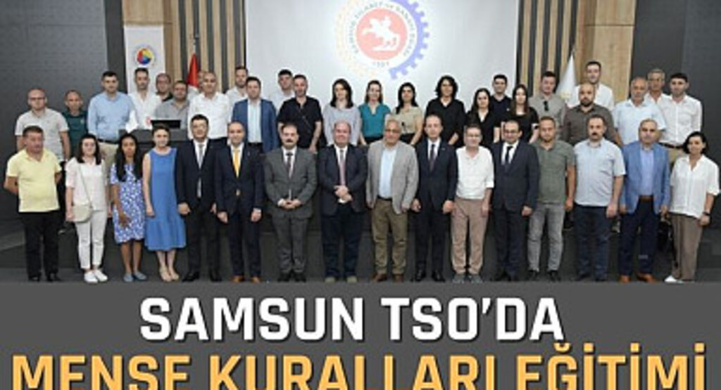 Samsun TSO'da Menşe Kuralları Eğitimi