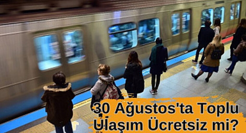 30 Ağustos'ta İstanbul'da Toplu Ulaşım Ücretsiz!