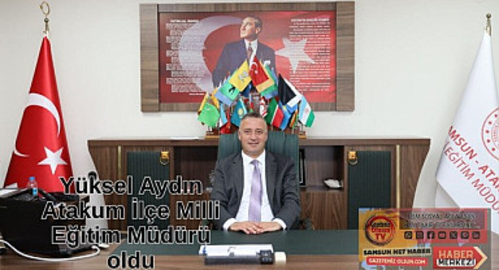 Atakum İlçe Milli Eğitim Müdürü Yüksel Aydın oldu