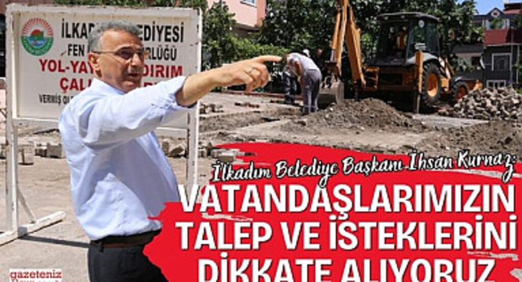 Başkan İhsan Kurnaz: Vatandaşlarımızın talep ve isteklerini dikkate alıyoruz