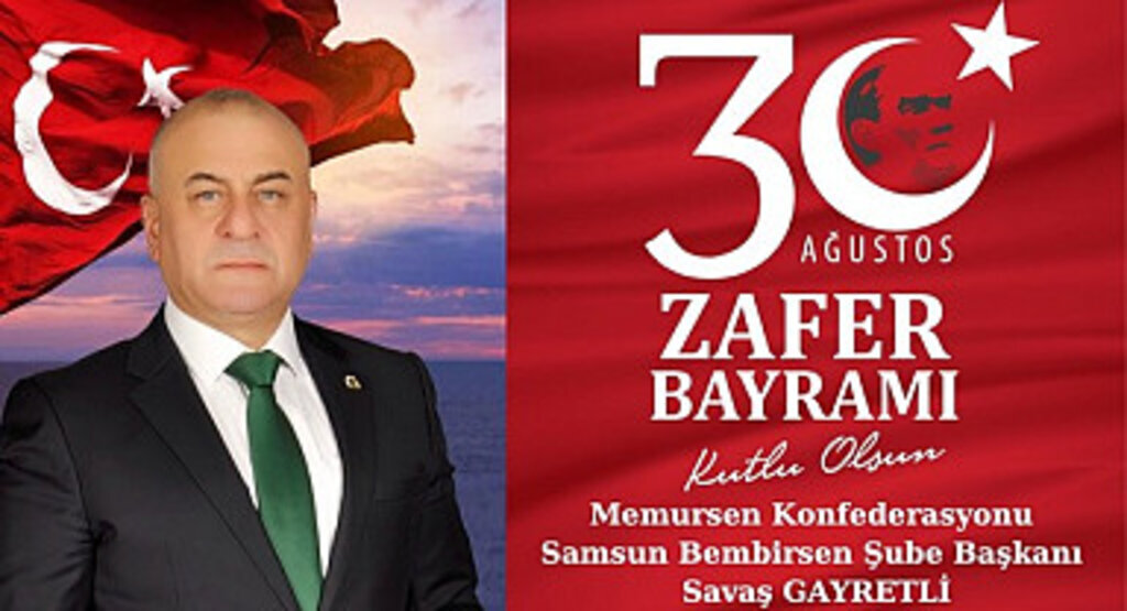 Bembirsen Şube Başkanı Savaş Gayretli'den 30 Ağustos Mesajı