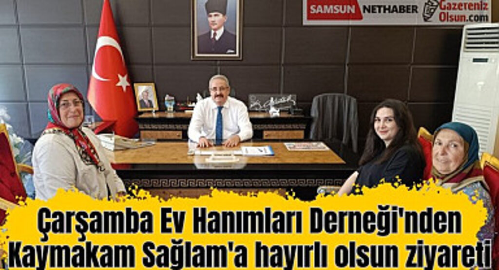 Çarşamba Ev Hanımları Derneği'nden Kaymakam Sağlam'a hayırlı olsun ziyareti