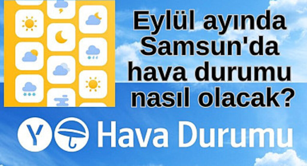 Eylül ayında Samsun'da hava durumu nasıl olacak?