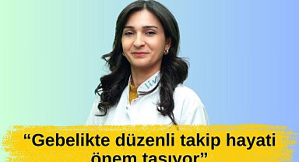Gebelikte düzenli takip hayati önem taşıyor