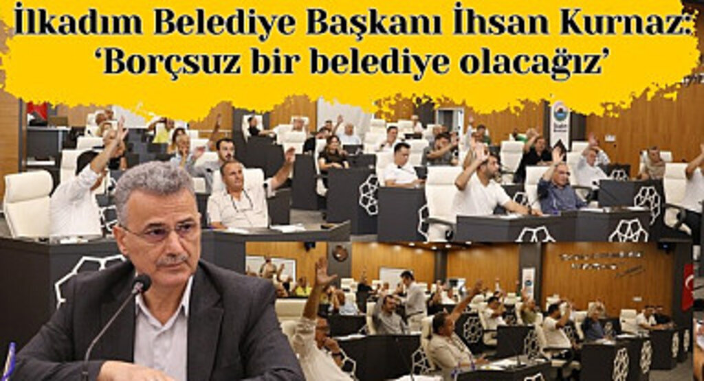 İlkadım Belediye Başkanı İhsan Kurnaz: Borçsuz bir belediye olacağız