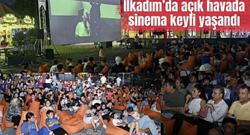 İlkadım Belediyesi'nden Açık Hava Sinema Festivali