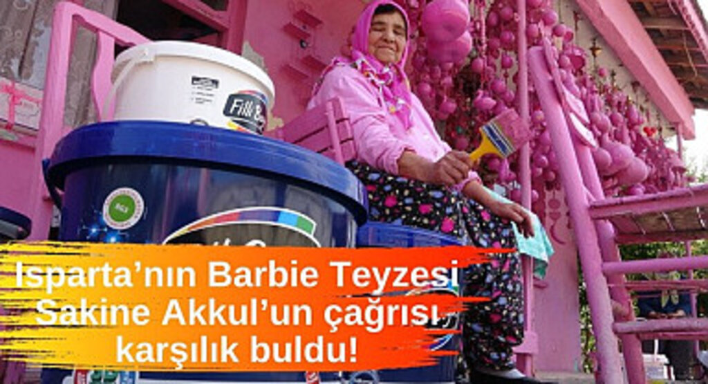 Isparta’nın Barbie Teyzesi Sakine Akkul’un çağrısı karşılık buldu!