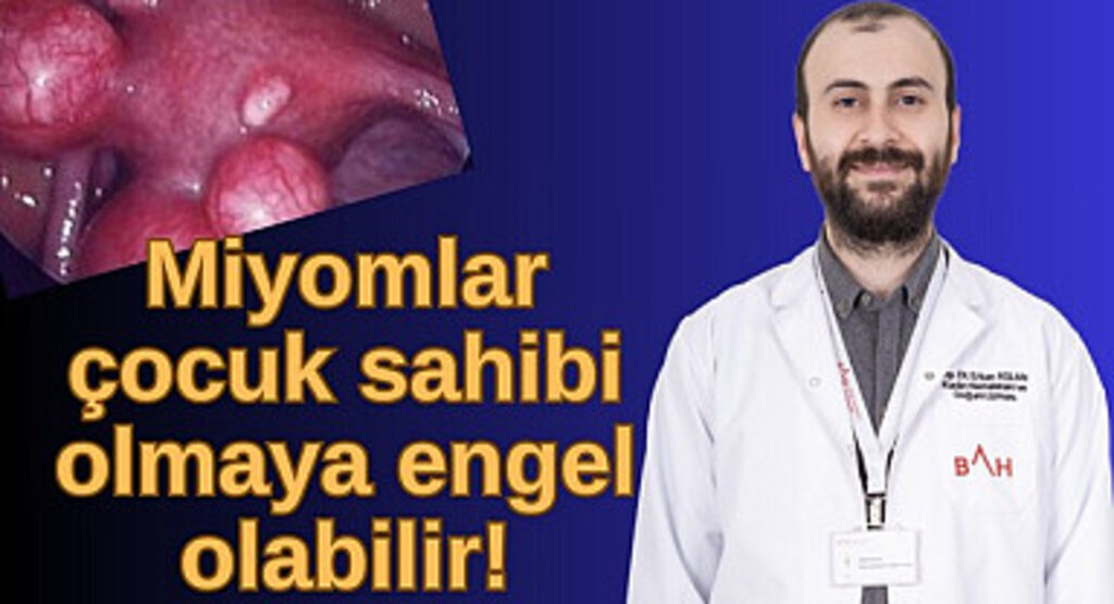 Miyomlar çocuk sahibi olmaya engel olabilir!