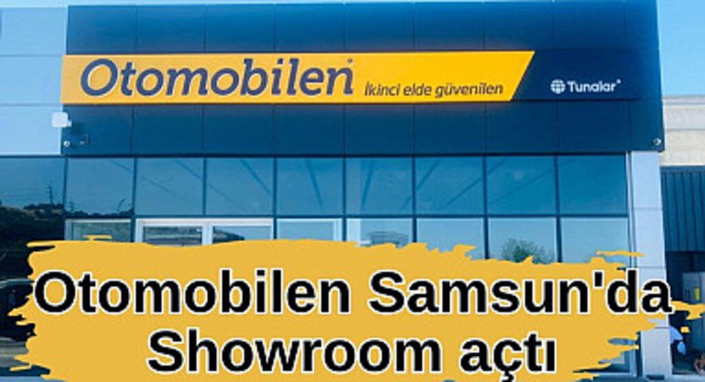 Otomobilen Samsun'da Showroom açtı