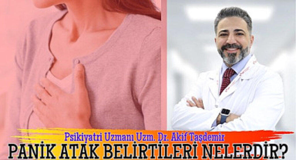 Psikiyatri Akif Taşdemir: Panik atak nedir, panik atak belirtileri nelerdir?