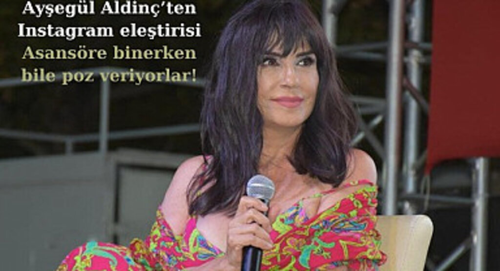 Röportaj - Ayşegül Aldinç’ten Instagram eleştirisi!