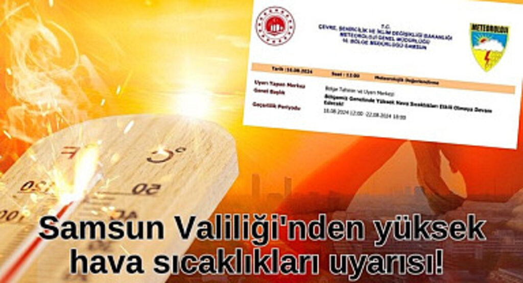 Samsun Valiliği'nden yüksek hava sıcaklıkları uyarısı!