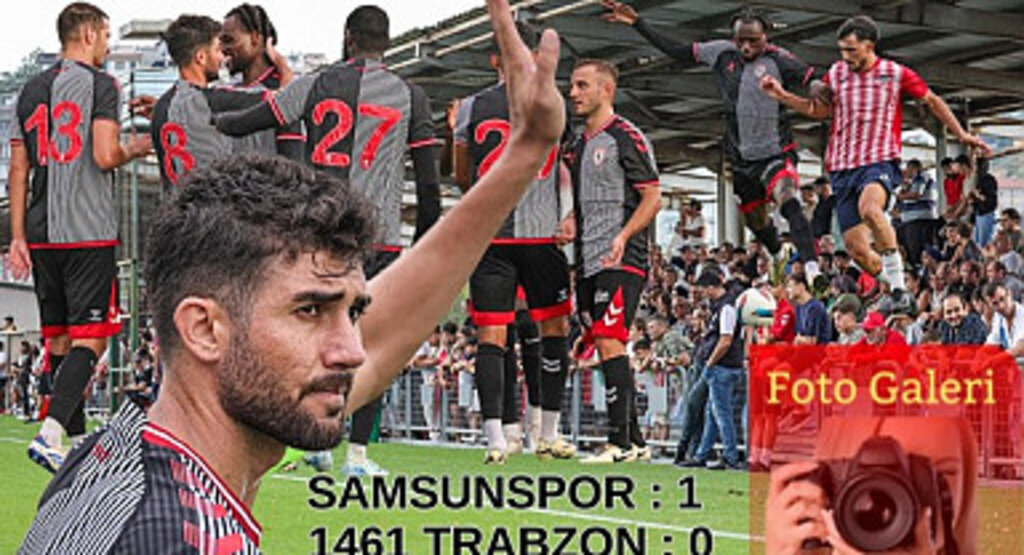Samsunspor hazırlık maçında 1461 Trabzon'u 1-0 mağlup etti