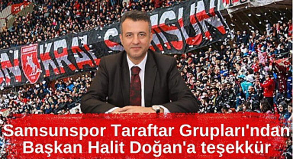 Taraftar Grupları'ndan Başkan Halit Doğan'a Samsunspor teşekkürü