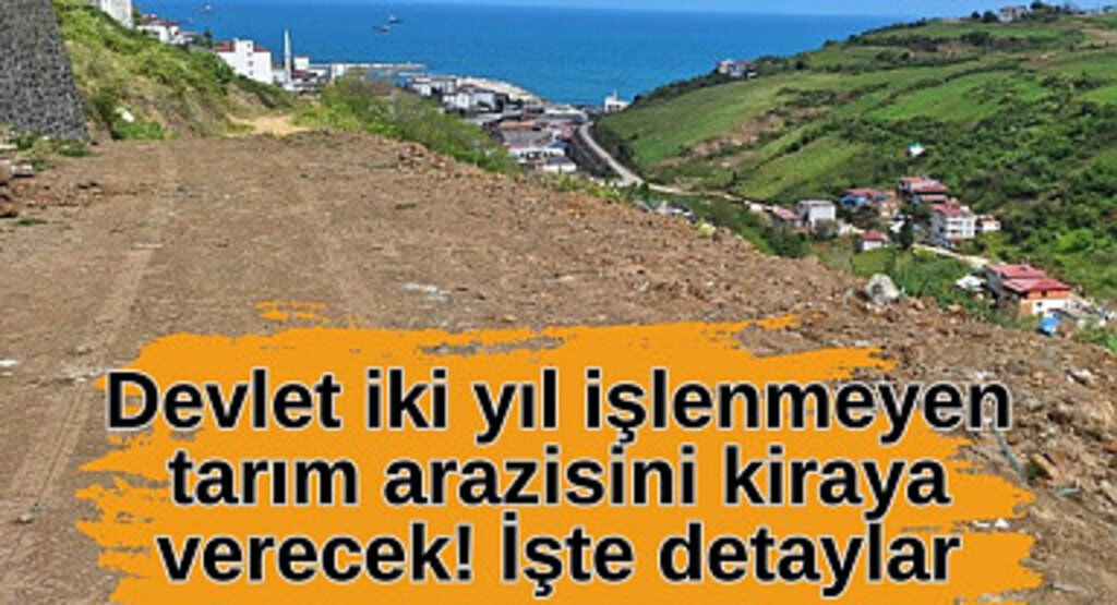 Tarım arazileri nasıl kiraya verilecek?