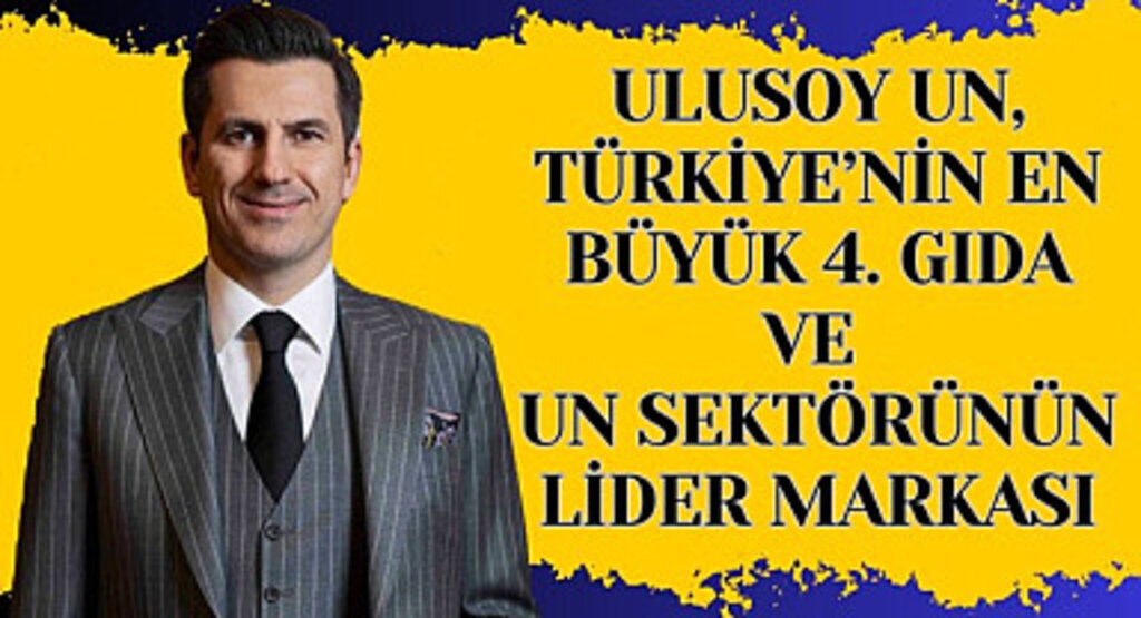 Ulusoy Un Türkiye'nin en büyük 4. gıda ve un sektörünün lider markası