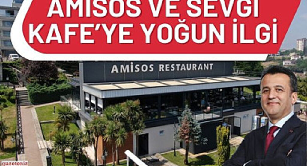 Amisos ve Sevgi Kafe'ye Yoğun İlgi