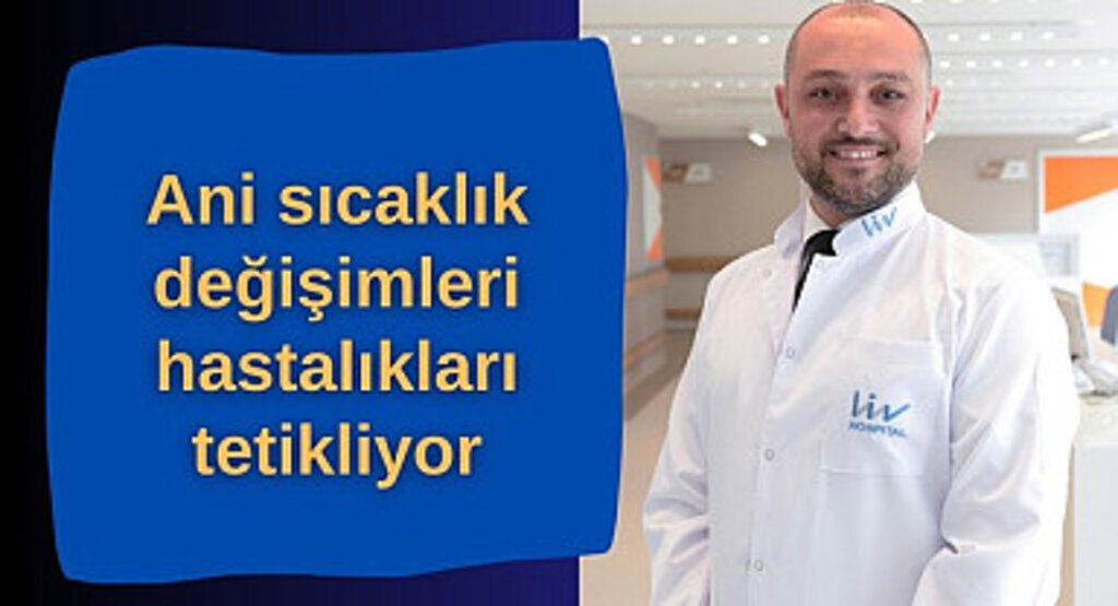 Ani sıcaklık değişimleri hastalıkları tetikliyor