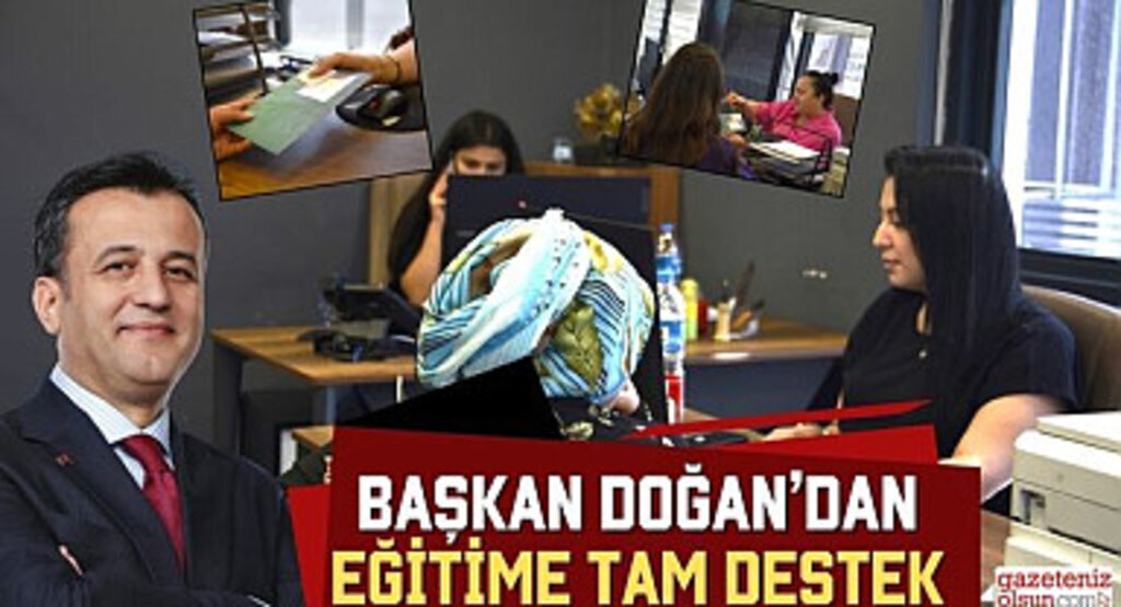Başkan Doğan'dan Eğitime Tam Destek 