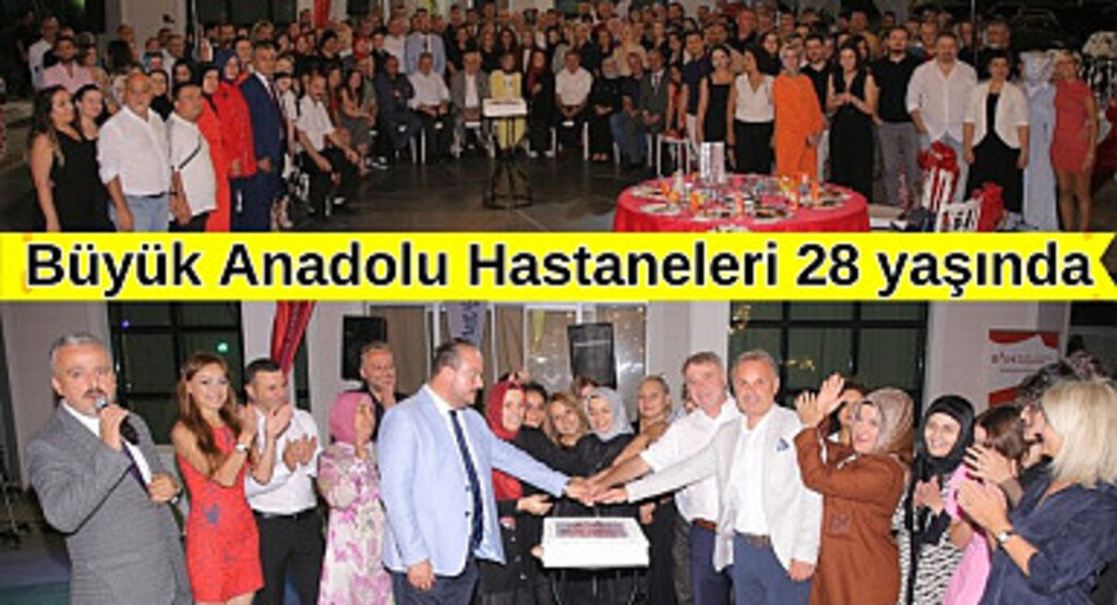 Büyük Anadolu Hastaneleri Ailesi 28. yıllarını kutlamanın mutluluğunu yaşadılar
