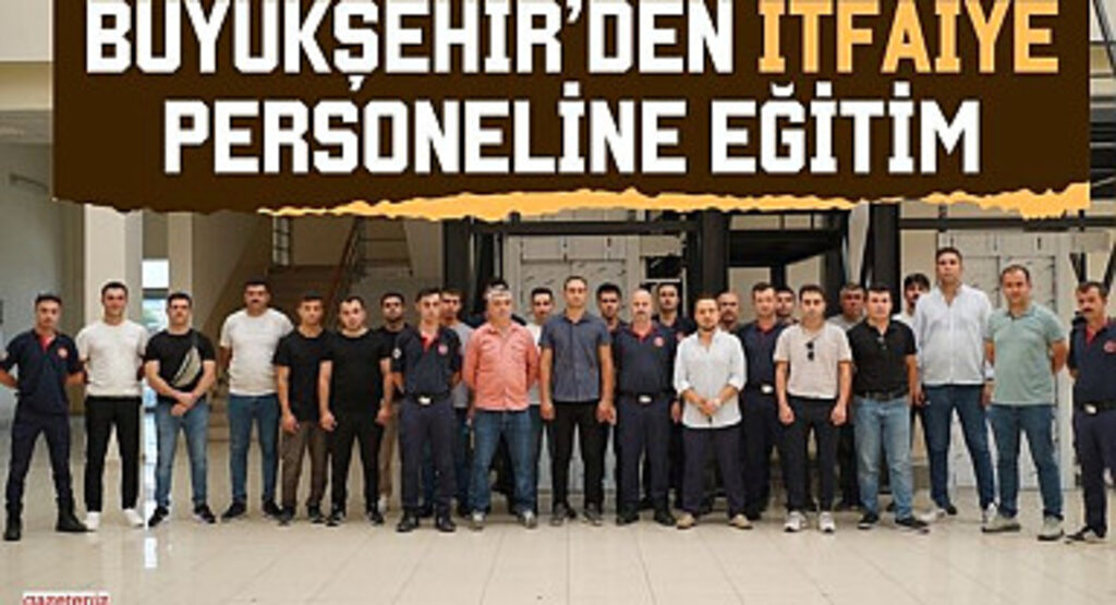 Büyükşehir'den İtfaiye Personeline Eğitim