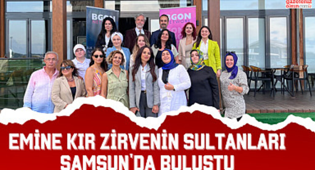 Emine Kır Zirvenin Sultanları Samsun'da Buluştu